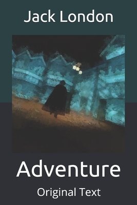 Adventure: Original Text by Jack London