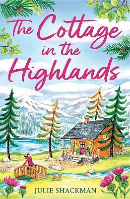 The Cottage in the Highlands by Julie Shackman