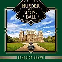 Murder at the Spring Ball by Benedict Brown