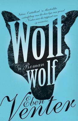 Wolf, wolf by Eben Venter