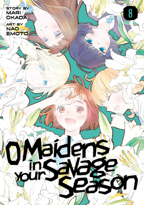 O Maidens in Your Savage Season, Vol. 8 by Mari Okada
