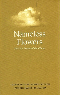 Nameless Flowers: Selected Poems by Gu Cheng, Hai Bo, Aaron Crippen