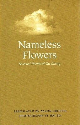 Nameless Flowers: Selected Poems by Hai Bo, Gu Cheng, Aaron Crippen