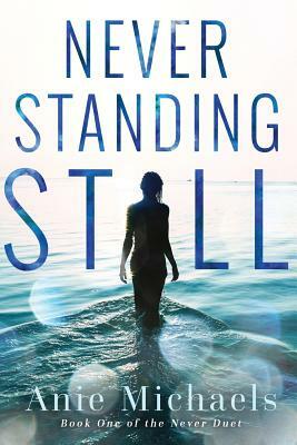 Never Standing Still by Anie Michaels