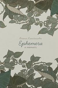 Ephemera by Briana Loewinsohn