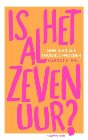 Is het al zeven uur? by Margot C. Pol