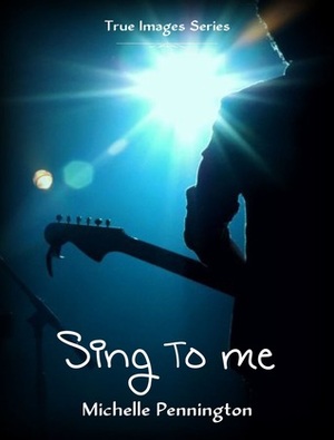 Sing To Me by Michelle Pennington