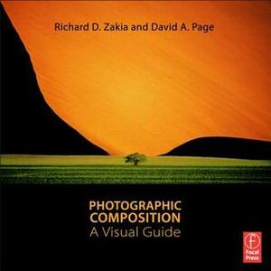 Photographic Composition: A Visual Guide by Richard D. Zakia, David A. Page