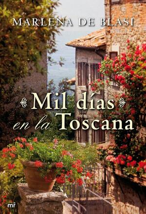Mil Días En La Toscana by Marlena de Blasi