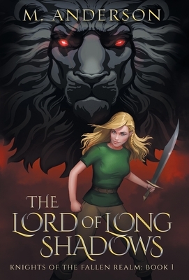 The Lord of Long Shadows: Knights of the Fallen Realm: Book 1 by M. Anderson