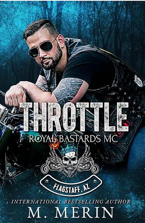 Throttle: Royal Bastards MC: Flagstaff Chapter by M. Merin