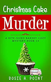 Christmas Cake Murder by Rosie A. Point