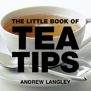 The Little Book of Tea Tips by Andrew Langley