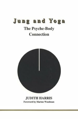 Jung and Yoga: The Psyche-Body Connection by Judith Parker Harris