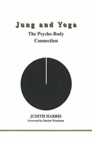 Jung and Yoga: The Psyche-Body Connection by Judith Parker Harris