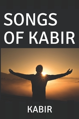 Songs of Kabir by Kabir