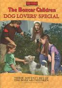 The Boxcar Children Dog Lovers' Special: Mystery at the Dog Show, the Guide Dog Mystery, the Mystery of the Midnight Dog by Gertrude Chandler Warner