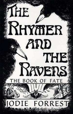 The Rhymer and the Ravens: The Book of Fate: A Historical Fantasy by Jodie Forrest