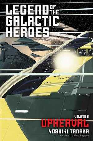 Legend of the Galactic Heroes, Vol. 9: Upheaval by Yoshiki Tanaka, Matt Treyvaud