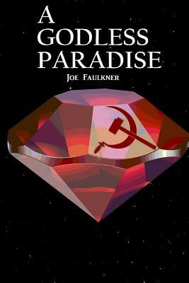 A Godless Paradise by Joseph Faulkner