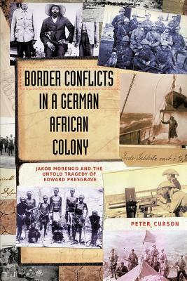 Border Conflicts in a German African Colony by Peter Curson