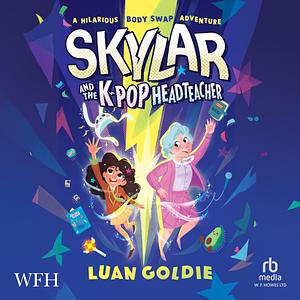 Skylar and the K-Pop Headteacher by Luan Goldie