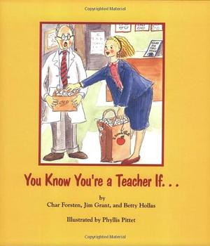 You Know You're a Teacher If ... by Char Forsten, Jim Grant