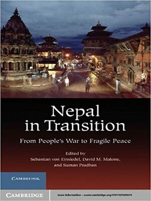 Nepal in Transition by David M. Malone, Sebastian Von Einsiedel, Suman Pradhan