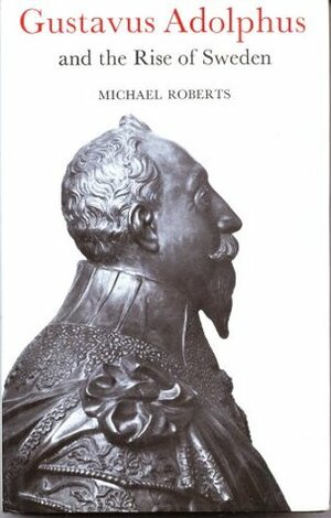 Gustavas Adolphus by Michael Roberts