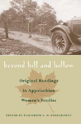 Beyond Hill and Hollow: Original Readings in Appalachian Women's Studies by 