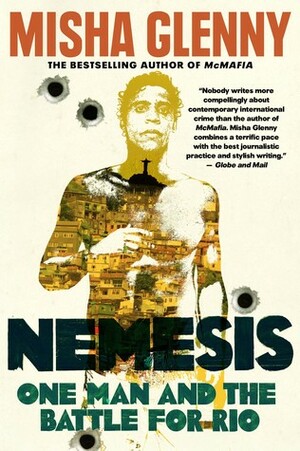 Nemesis: One Man and the Battle For Rio by Misha Glenny