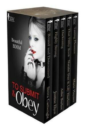 To Submit and Obey by Sierra Cartwright, Lily Harlem, Ashe Barker, Natalie Dae, Marie Haynes, Justine Elyot