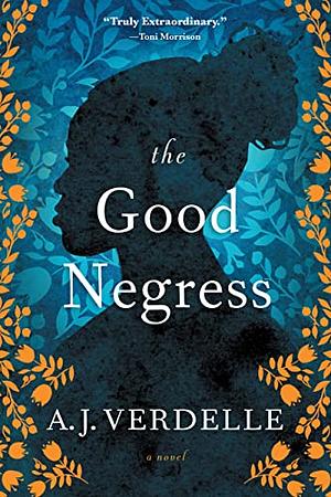 The Good Negress: A Novel by A.J. Verdelle