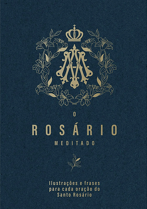 O rosário meditado by Padre José Baldelli