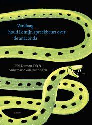 Vandaag houd ik mijn spreekbeurt over de anaconda: spreekbeurten van dieren over andere dieren by Bibi Dumon Tak