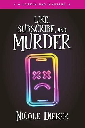 Like, Subscribe, and Murder by Nicole Dieker