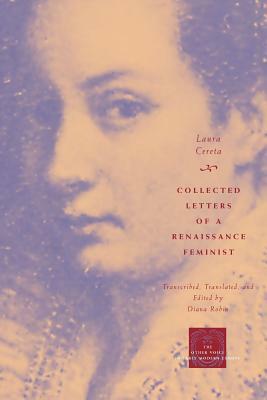 Collected Letters of a Renaissance Feminist by Laura Cereta