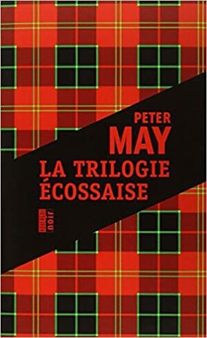 La Trilogie écossaise by Peter May