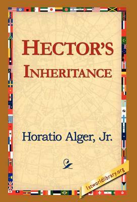 Hector's Inheritance by Horatio Alger, Jr. Horatio Alger Jr. Horatio, Alger Jr. Horatio