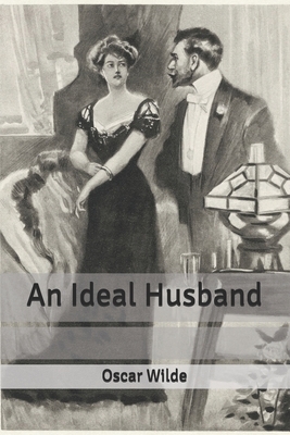 An Ideal Husband by Oscar Wilde