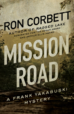 Mission Road: A Frank Yakabuski Mystery by Ron Corbett