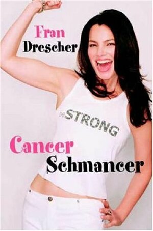 Cancer Schmancer by Fran Drescher