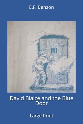 David Blaize and the Blue Door: Large Print by E.F. Benson