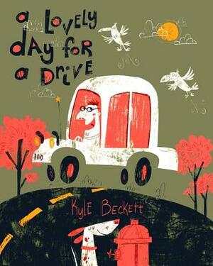 A Lovely Day for a Drive by Kyle Beckett