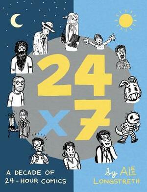 24x7: A Decade of 24-Hour Comics by Alec Longstreth