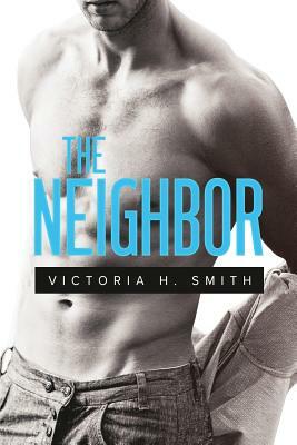 The Neighbor: A Thriller Novella by Victoria H. Smith