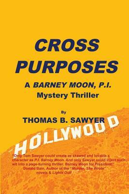 Cross Purposes: A Barney Moon, P.I. Mystery Thriller by Thomas B. Sawyer