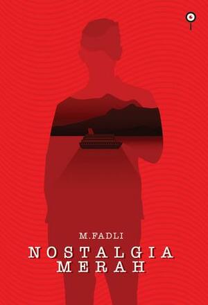 Nostalgia Merah by M. Fadli