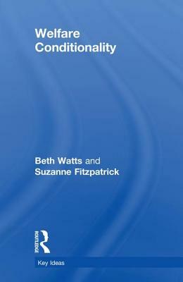 Welfare Conditionality by Beth Watts, Suzanne Fitzpatrick