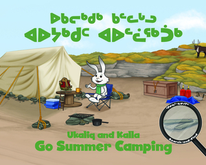 Ukaliq and Kalla Go Summer Camping (Inuktitut/English) by Neil Christopher
